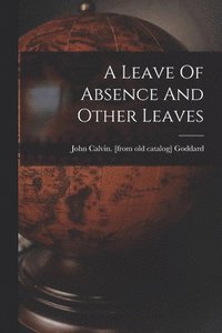 bokomslag A Leave Of Absence And Other Leaves