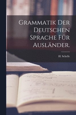 Grammatik Der Deutschen Sprache Fr Auslnder. 1