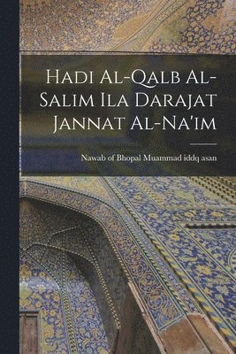 bokomslag Hadi Al-qalb Al-salim Ila Darajat Jannat Al-na'im