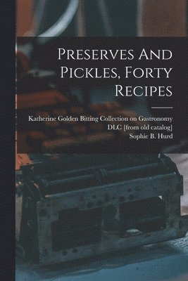 bokomslag Preserves And Pickles, Forty Recipes