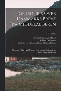 bokomslag Fortegneis Over Danmarks Breve Fra Middelalderen
