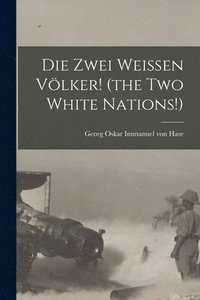 bokomslag Zwei Weissen Völker! (the Two White Nations!)