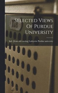bokomslag Selected Views Of Purdue University
