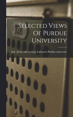 Selected Views Of Purdue University 1