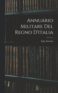 bokomslag Annuario Militare Del Regno D'italia