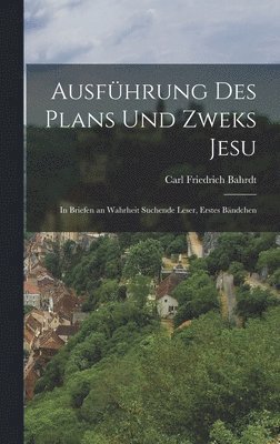 Ausfhrung des Plans und Zweks Jesu 1