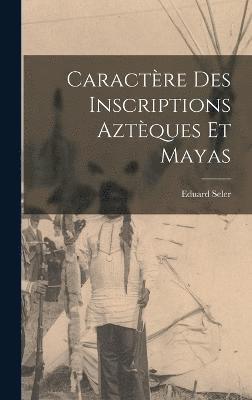 bokomslag Caractre Des Inscriptions Aztques Et Mayas