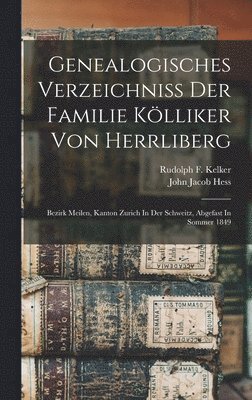 Genealogisches Verzeichniss Der Familie Klliker Von Herrliberg 1