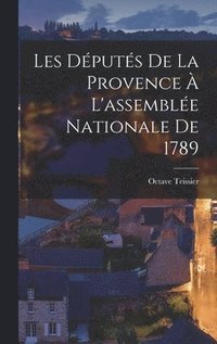 bokomslag Les Dputs De La Provence  L'assemble Nationale De 1789