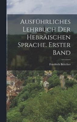 bokomslag Ausfhrliches Lehrbuch der hebrischen Sprache. Erster Band