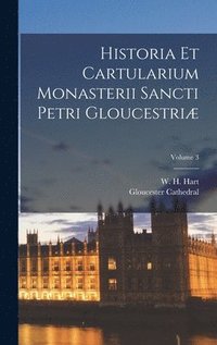 bokomslag Historia et cartularium monasterii Sancti Petri Gloucestri; Volume 3