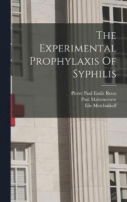 bokomslag The Experimental Prophylaxis Of Syphilis