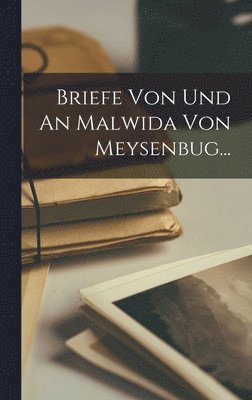 Briefe Von Und An Malwida Von Meysenbug...