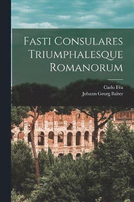 Fasti Consulares Triumphalesque Romanorum 1