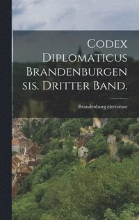 bokomslag Codex diplomaticus Brandenburgensis. Dritter Band.