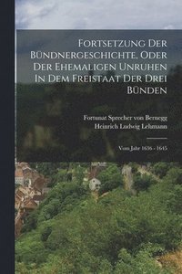 bokomslag Fortsetzung Der Bndnergeschichte, Oder Der Ehemaligen Unruhen In Dem Freistaat Der Drei Bnden