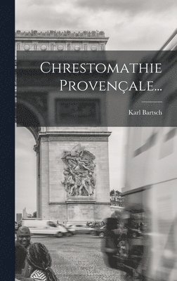Karl Bartsch - Chrestomathie Provençale..., Inbunden