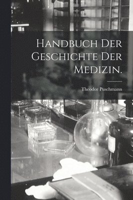 Handbuch der Geschichte der Medizin. 1