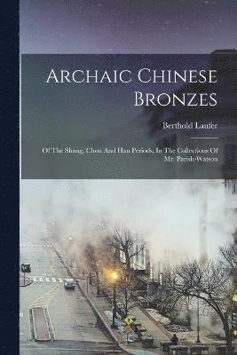 Archaic Chinese Bronzes 1