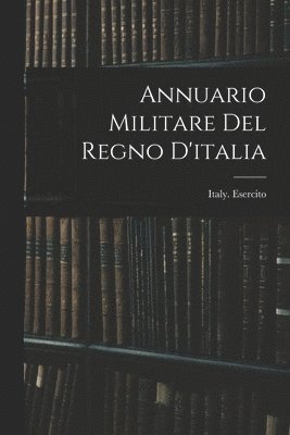 Annuario Militare Del Regno D'italia 1