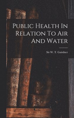 bokomslag Public Health In Relation To Air And Water