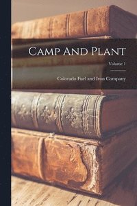 bokomslag Camp And Plant; Volume 1