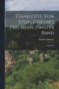 bokomslag Charlotte von Stein, Goethe's Freundin. Zweiter Band