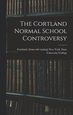 The Cortland Normal School Controversy 1