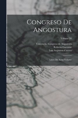 Congreso de Angostura; libro de actas Volume; Volume 34 1