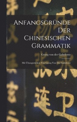 bokomslag Anfangsgrnde der chinesischen Grammatik