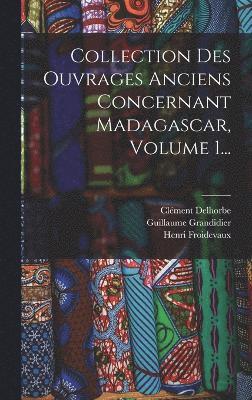 bokomslag Collection Des Ouvrages Anciens Concernant Madagascar, Volume 1...