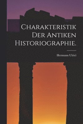 bokomslag Charakteristik der antiken Historiographie.