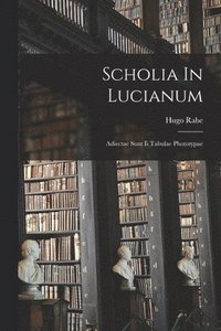 bokomslag Scholia In Lucianum; Adiectae Sunt Ii Tabulae Phototypae