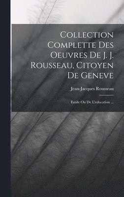 bokomslag Collection Complette Des Oeuvres De J. J. Rousseau, Citoyen De Geneve