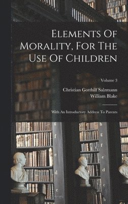 Elements Of Morality, For The Use Of Children 1