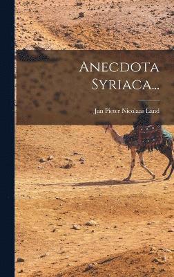 Anecdota Syriaca..., Inbunden