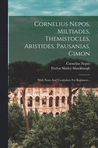 bokomslag Cornelius Nepos, Miltiades, Themistocles, Aristides, Pausanias, Cimon