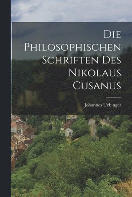 bokomslag Philosophischen Schriften Des Nikolaus Cusanus