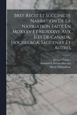 Cartier Jacques 1491-1557, Thibaudeau Alfred (Bookplate), Jacques, 1491-1557, Cartier, Jacques Cartier, Armand D' Avezac-Macaya - Bref Récit Et Succincte Narration De La Navigation Faite En Mdxxxv Et Mdxxxvi, Aux Îles De Canada, Hochelaga, Saguenay Et Autres, Häftad