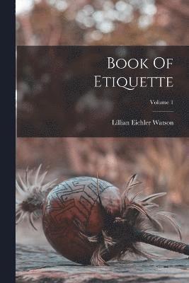 Book Of Etiquette; Volume 1 1