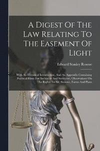 bokomslag A Digest Of The Law Relating To The Easement Of Light