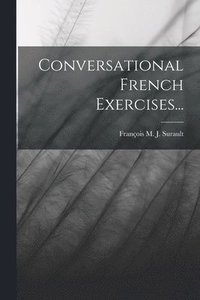 bokomslag Conversational French Exercises...