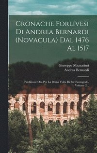 bokomslag Cronache Forlivesi Di Andrea Bernardi (novacula) Dal 1476 Al 1517