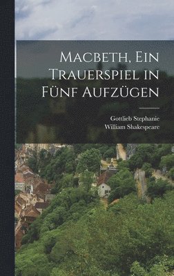 bokomslag Macbeth, ein Trauerspiel in Fnf Aufzgen