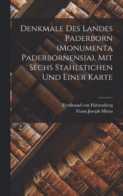 bokomslag Denkmale des Landes Paderborn (Monumenta Paderbornensia), mit sechs Stahlstichen und einer Karte