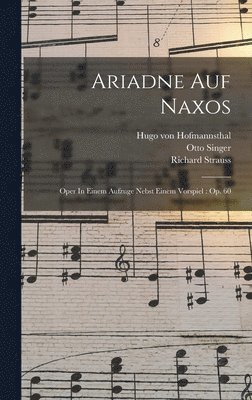 Strauss Richard 1864-1949, Singer Otto 1863-1931 - Ariadne Auf Naxos, Inbunden