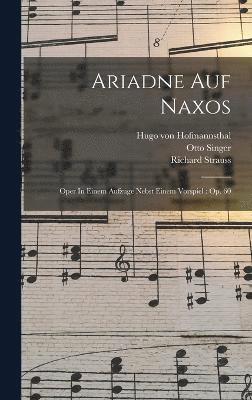 Strauss Richard 1864-1949, Singer Otto 1863-1931, Richard, 1864-1949, Strauss, Richard Strauss, Otto Singer - Ariadne Auf Naxos, Inbunden