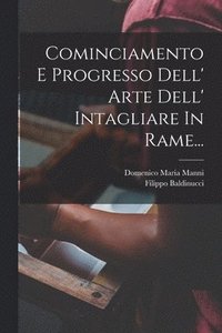 bokomslag Cominciamento E Progresso Dell' Arte Dell' Intagliare In Rame...