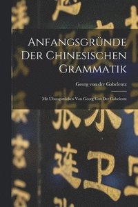 bokomslag Anfangsgrnde der chinesischen Grammatik