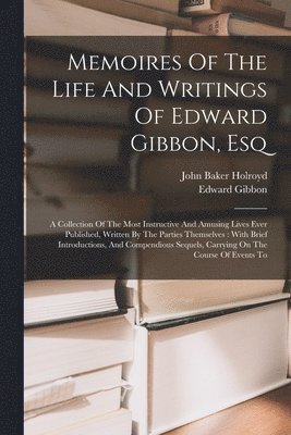 bokomslag Memoires Of The Life And Writings Of Edward Gibbon, Esq